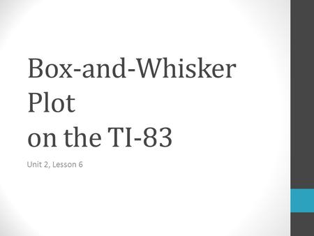 Box-and-Whisker Plot on the TI-83