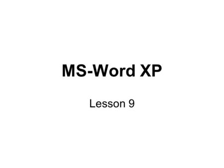 MS-Word XP Lesson 9. Mail Merge The Mail Merge feature combines a list of data, typically name and address that is contained in one file with a document.