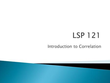 Introduction to Correlation.  Correlation – when a relationship exists between two sets of data  The news is filled with examples of correlation ◦ If.