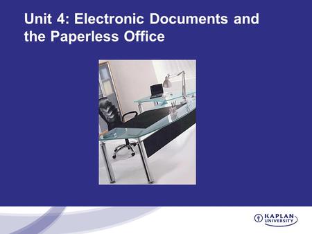 Unit 4: Electronic Documents and the Paperless Office.