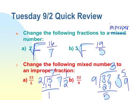 Tuesday 9/2 Quick Review n. Review Video Improper and Mixed Fractions.