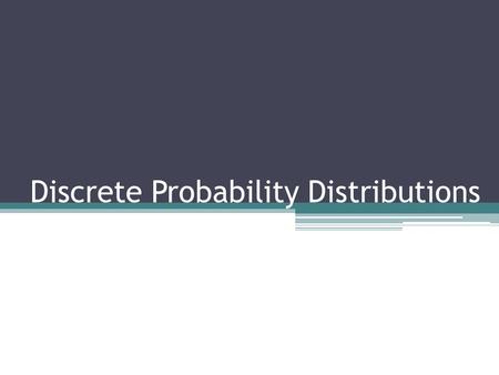 Discrete Probability Distributions