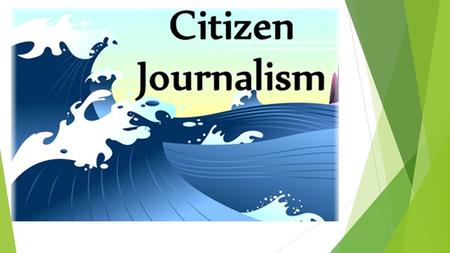 Presentation by sally Kumwenda What is citizen Journalism?  The concept of citizen journalism is basically journalism in the hands of citizens other.