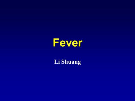 Fever Li Shuang. Definition An elevation of core body temperature above the normal range.