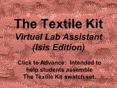 The Textile Kit Virtual Lab Assistant (Isis Edition)