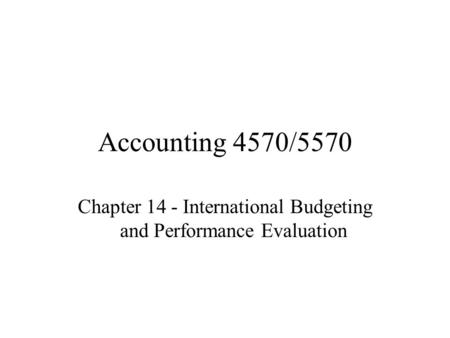 Chapter 14 - International Budgeting and Performance Evaluation