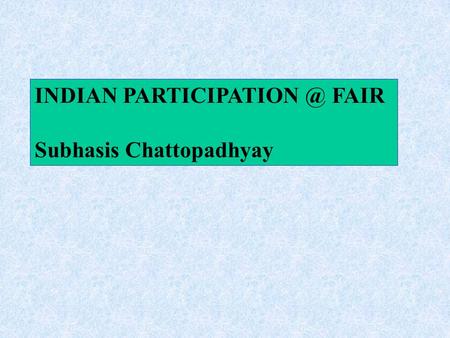 INDIAN FAIR Subhasis Chattopadhyay.