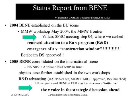 050905 CARESGV. Palladino: Status Report from BENE Status Report from BENE V. Palladino, CARESG, College de France, Sep 5 2005 2004 BENE established on.