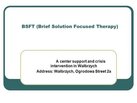 BSFT (Brief Solution Focused Therapy)