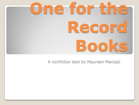 One for the Record Books A nonfiction text by Maureen Mecozzi.