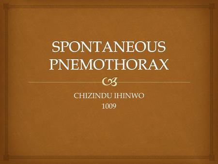 SPONTANEOUS PNEMOTHORAX