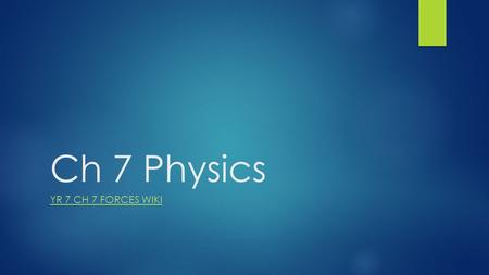 Ch 7 Physics Yr 7 Ch 7 Forces wiki.