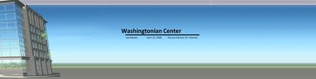 Final Thesis Presentation Washingtonian Center Lee ResslerApril 15, 2008 Faculty Advisor: Dr. Memari.