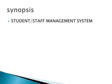  STUDENT/STAFF MANAGEMENT SYSTEM. GUIDED BY: PROF: Avani Vasant PREPARED BY: Vani Upadhyaya Amee Vasoya Mona Hadvani.