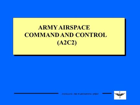 ARMY AIRSPACE COMMAND AND CONTROL (A2C2)