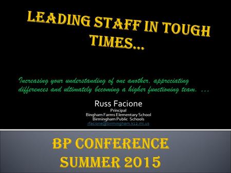 Increasing your understanding of one another, appreciating differences and ultimately becoming a higher functioning team. … Russ Facione Principal Bingham.