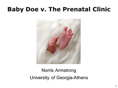 1 Baby Doe v. The Prenatal Clinic Norris Armstrong University of Georgia-Athens.