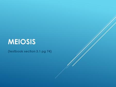 MEIOSIS (textbook section 3.1 pg 74).  Sexual reproduction produces offspring that is genetically similar, but different from the parents. This is accomplished.