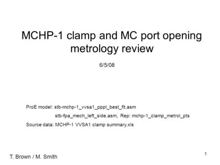 1 MCHP-1 clamp and MC port opening metrology review ProE model: stb-mchp-1_vvsa1_pppl_best_fit.asm stb-fpa_mech_left_side.asm, Rep: mchp-1_clamp_metrol_pts.