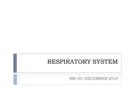 RESPIRATORY SYSTEM SBI 3C: DECEMBER 2010. RESPIRATION:  Humans take in oxygen and release carbon dioxide in a process called respiration  Oxygen then.