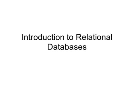 Introduction to Relational Databases