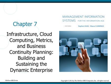 McGraw-Hill/Irwin Copyright © 2013 by The McGraw-Hill Companies, Inc. All rights reserved. Chapter 7 Infrastructure, Cloud Computing, Metrics, and Business.