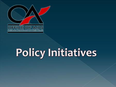  Policy initiatives Surveillance data use Leveraging SAMHSA HIV set- aside funds Healthcare reform planning  Condom distribution & syringe supply bank.