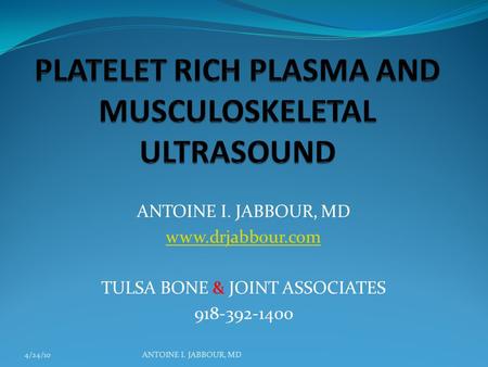 ANTOINE I. JABBOUR, MD www.drjabbour.com TULSA BONE & JOINT ASSOCIATES 918-392-1400 4/24/10ANTOINE I. JABBOUR, MD.