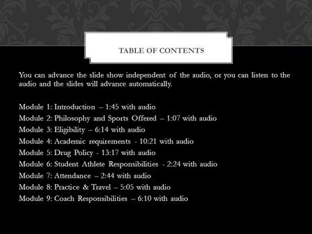 You can advance the slide show independent of the audio, or you can listen to the audio and the slides will advance automatically. Module 1: Introduction.