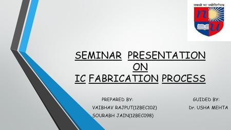 SEMINAR PRESENTATION ON IC FABRICATION PROCESS