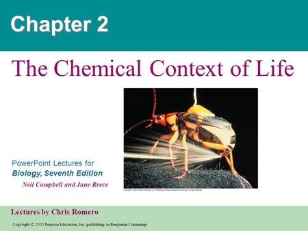 Copyright © 2005 Pearson Education, Inc. publishing as Benjamin Cummings PowerPoint Lectures for Biology, Seventh Edition Neil Campbell and Jane Reece.