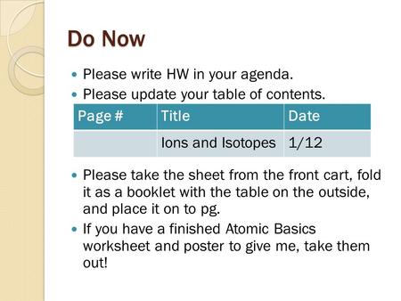 Do Now Please write HW in your agenda. Please update your table of contents. Please take the sheet from the front cart, fold it as a booklet with the table.