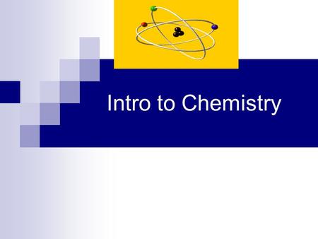 Intro to Chemistry. Atomic Structure Nucleus- center of an atom -contains protons (which are positive) -contains neutrons (which are neutral) Ex- Sodium: