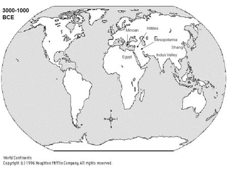 3000-1000 BCE Minoan Hittites Mesopotamia Indus Valley Egypt Shang.