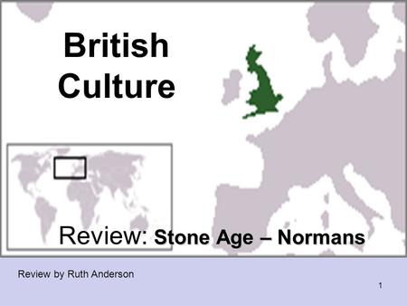 British Culture Stone Age – Normans Review: Stone Age – Normans Review by Ruth Anderson 1.