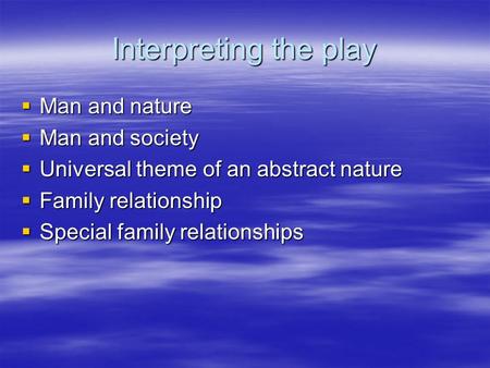 Interpreting the play Man and nature Man and society