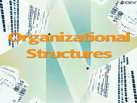 1. 1.To obtain knowledge concerning the various organizational structures associated with business. 2.To gain an understanding of each type of organizational.