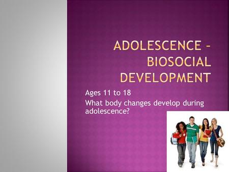 Adolescence – Biosocial Development