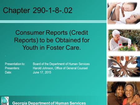 . Presentation to: Board of the Department of Human Services Presenters:Harold Johnson, Office of General Counsel Date:June 17, 2015 Georgia Department.