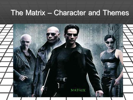 The Matrix – Character and Themes Character Analysis.