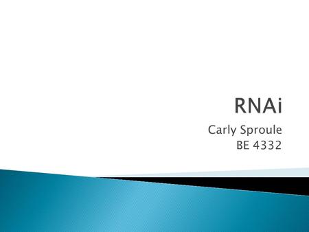 Carly Sproule BE 4332.  Mechanism that silences a gene so that the protein associated with it is not expressed  Regulates gene expression  Used as.