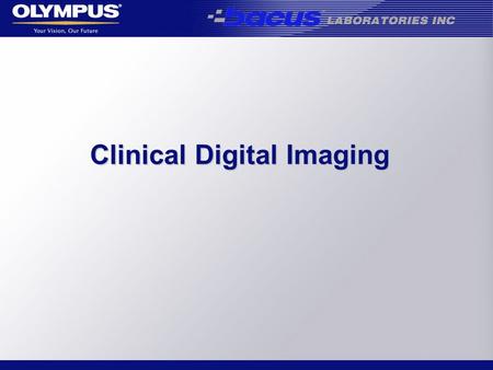 Clinical Digital Imaging Clinical Digital Imaging.