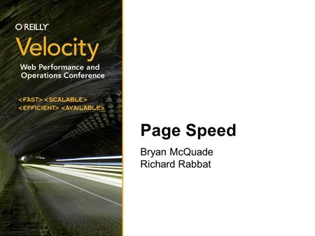 Page Speed Bryan McQuade Richard Rabbat. Outline  What is Page Speed?  Inception of Page Speed  Cool features  Identify unused JavaScript and CSS.