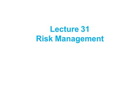 Lecture 31 Risk Management. Introduction Information security departments are created primarily to manage IT risk Managing risk is one of the key responsibilities.