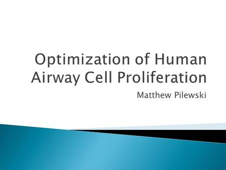 Matthew Pilewski.  Epithelial Cells – cells lining the trachea  Epithelium – layer of epithelial cells in the tissue  Many epithelial cell types exist.