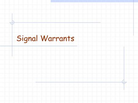 Signal Warrants. Slide 2 Signal Warrants   r2/part4/part4c.htm  r2/part4/part4c.htm.