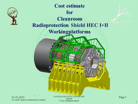 01.03.2010 LAr sLHC detector engineering meeting MAX-PLANCK-INSTITUT FÜR PHYSIK München S.Vogt Page 1 1 Cost estimate for Cleanroom Radioprotection.