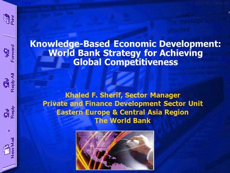 Slide 1© 2003 By Default! Knowledge-Based Economic Development: World Bank Strategy for Achieving Global Competitiveness Khaled F. Sherif, Sector Manager.