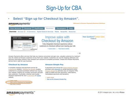 © 2011 Amazon.com, Inc. or its Affiliates Sign-Up for CBA Select “Sign up for Checkout by Amazon”.