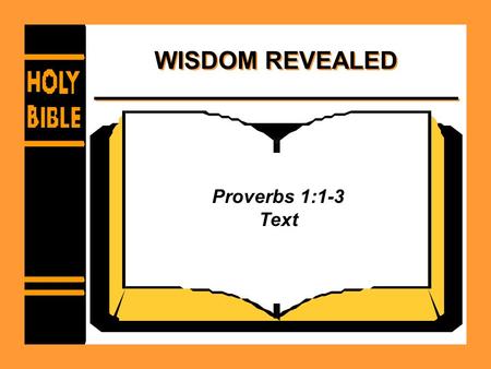 WISDOM REVEALED Proverbs 1:1-3 Text.